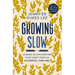 Growing Slow: Lessons on Un-Hurrying Your Heart from an Accidental Farm Girl