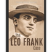 The Leo Frank Case: The Controversial History of the Arrest and Trial of a Jewish Man Wrongly Convicted of Murder in the Early 20th Centur
