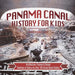 Panama Canal History for Kids - Architecture, Purpose & Design Timelines of History for Kids 6th Grade Social Studies