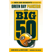 The Big 50: Green Bay Packers: The Men and Moments That Made the Green Bay Packers
