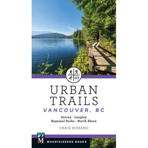 Urban Trails: Vancouver, BC: Surrey * Langley * Regional Parks * North Shore
