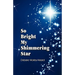 So Bright My Shimmering Star