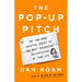 The Pop-Up Pitch: The Two-Hour Creative Sprint to the Most Persuasive Presentation of Your Life