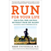 Run for Your Life: How to Run, Walk, and Move Without Pain or Injury and Achieve a Sense of Well-Being and Joy
