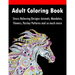 Adult Coloring Book: Stress Relieving Designs Animals, Mandalas, Flowers, Paisley Patterns And So Much More