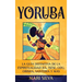 Yoruba: La guía definitiva de la espiritualidad Ifá, Ìṣẹ̀ṣẹ, Odu, Orisha, Santería y más