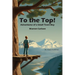 To the Top!: Adventures of a Small Town Boy