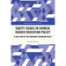 Equity Issues in Chinese Higher Education Policy: A Case Study of the Enrolment Expansion Policy