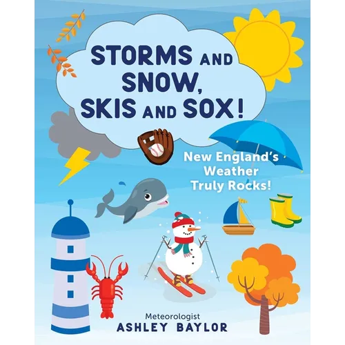 Storms and Snow, Skis and Sox! New England's Weather Truly Rocks!