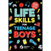 Life Skills For Teenage Boys Advice on Being More Confident, Dating, Managing Your Money, Dealing With Peer Pressure, Healthy Relationships, and Other