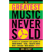 Greatest Music Never Sold: Secrets of Legendary Lost Albums by David Bowie, Seal, Beastie Boys, Chicago, Mick Jagger and More!