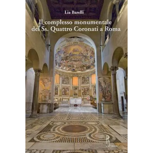 Il Complesso Monumentale Dei Ss. Quattro Coronati a Roma