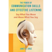 The Power of Communication Skills and Effective Listening: Say What You Mean and Mean What You Say