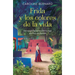 Frida Y Los Colores de la Vida: Una Novela Fascinante Sobre La Mujer Que Forjó Una Leyenda