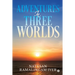 Adventures in Three Worlds
