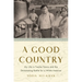 A Good Country: My Life in Twelve Towns and the Devastating Battle for a White America