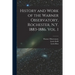 History and Work of the Warner Observatory, Rochester, N.Y. 1883-1886. Vol. I