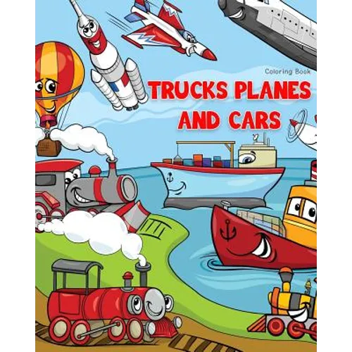 Trucks Planes and Cars Coloring Book: Cars coloring book for kids & toddlers - Boys & Girls - activity books for preschooler - kids ages 1-3 2-4 3-5