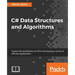 C# Data Structures and Algorithms: Explore the possibilities of C# for developing a variety of efficient applications