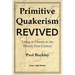 Primitive Quakerism Revived: Living as Friends in the Twenty-First Century
