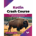 Kotlin Crash Course: Fast-track your programming skills with practical experience (English Edition)