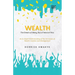 Wealth: The Dream of Many, But a Friend of Few