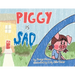 Piggy is Sad