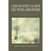 Les douze clefs de Philosophie: suivi de Révélation et déclaration concernant les plus curieux mystères des teintures essentielles des sept métaux, &