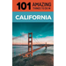 101 Amazing Things to Do in California: California Travel Guide
