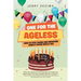 One for the Ageless: How to Stay Young and Immature Even If You're Really Old