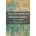 Asian Territorial and Maritime Disputes: A Critical Introduction
