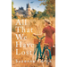 All That We Have Lost: Absolutely Unputdownable and Utterly Heartbreaking World War II Novel