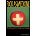 Food as Medicine: The Theory and Practice of Food