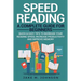 Speed Reading: A Complete Guide for Beginners Quick & Easy Tips to Increase Your Reading Speed, Increase Productivity and Improve Memory