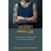 Creativity Without Law: Challenging the Assumptions of Intellectual Property