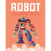 Robot Coloring Book: Advanced Coloring Pages for Everyone, Adults, Teens, Twins, Older Kids, Boys, Girls & Practice for Stress Relief & Relaxation