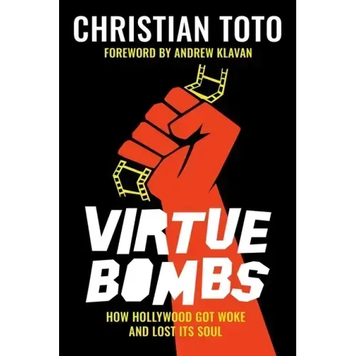Virtue Bombs: How Hollywood Got Woke and Lost Its Soul