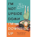 I'm Not Upside Down, I'm Downside Up: Not a Boring Book about PDA
