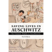 Saving Lives in Auschwitz: The Prisoners' Hospital in Buna-Monowitz