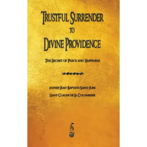 Trustful Surrender to Divine Providence: The Secret of Peace and Happiness