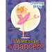 I Want To Be A Dancer! Coloring Book