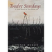 Twelve Sundays: A Novel Based on True Events