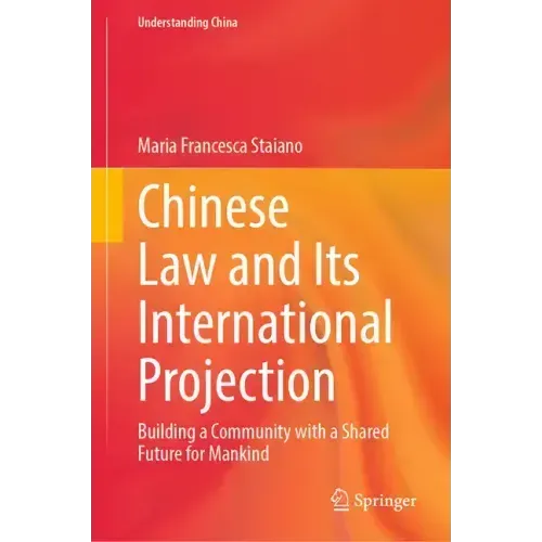 Chinese Law and Its International Projection: Building a Community with a Shared Future for Mankind
