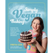 Simply Vegan Baking: Taking the Fuss Out of Vegan Cakes, Cookies, Breads, and Desserts