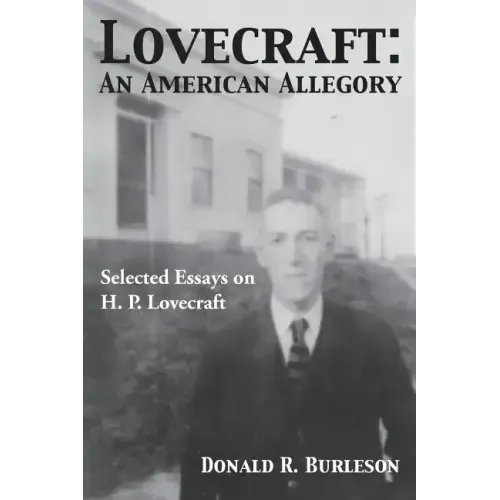 Lovecraft: An American Allegory (Selected Essays on H. P. Lovecraft)