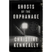 Ghosts of the Orphanage: A Story of Mysterious Deaths, a Conspiracy of Silence, and a Search for Justice