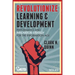 Revolutionize Learning & Development: Performance and Innovation Strategy for the Information Age