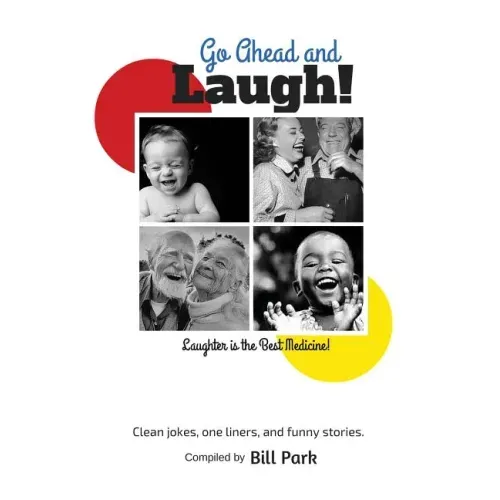 Go Ahead and Laugh!: Laughter is the Best Medicine