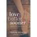 Love Better Sooner: Learning the Art of Intentional Love