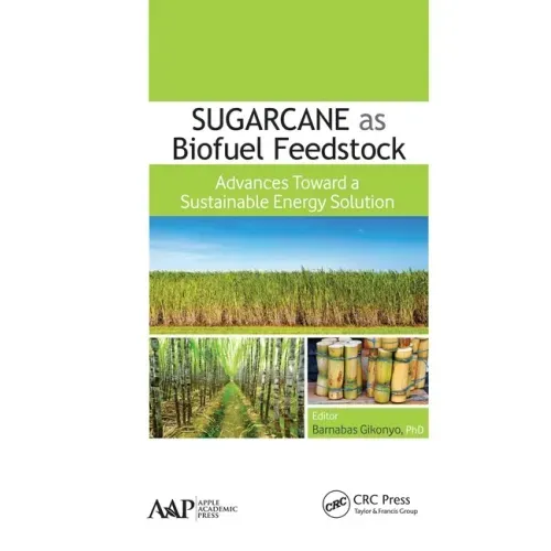 Sugarcane as Biofuel Feedstock: Advances Toward a Sustainable Energy Solution